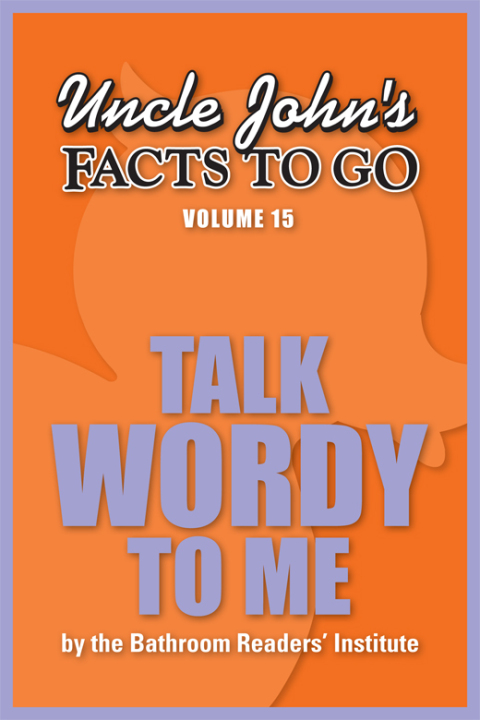 Cover image for book Uncle John's Facts to Go Talk Wordy To Me