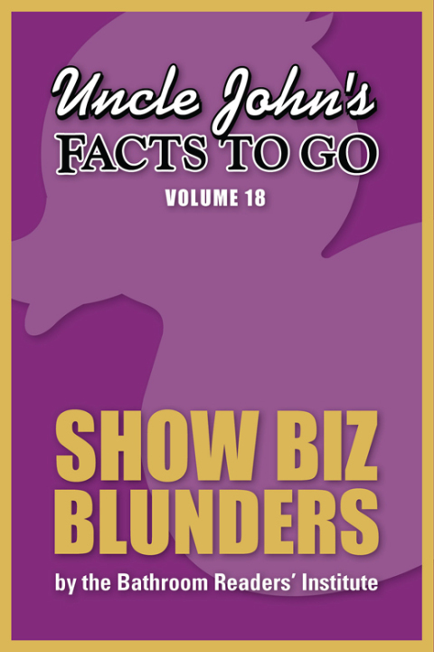 Cover image for book Uncle John's Facts to Go Show Biz Blunders