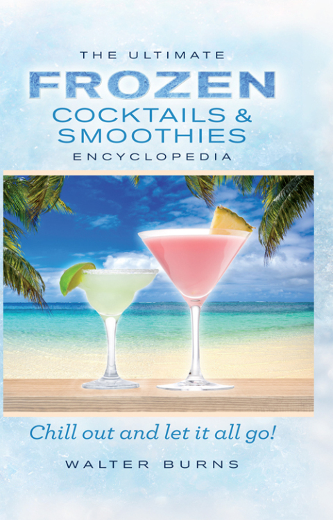 Cover image for book The Ultimate Frozen Cocktails & Smoothies Encyclopedia