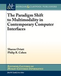 The Paradigm Shift to Multimodality in Contemporary Computer Interfaces - Sharon Oviatt