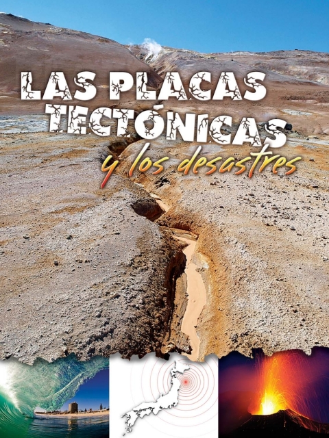 Las placas tectónicas y los desastres