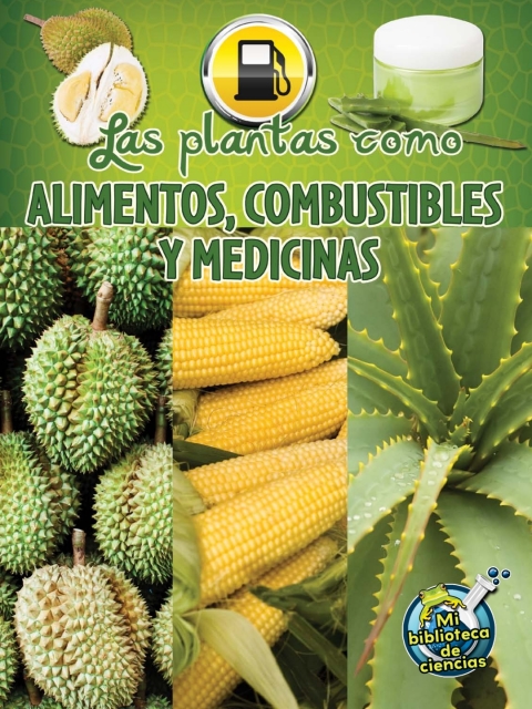 Las plantas como alimentos, combustibles y medicinas