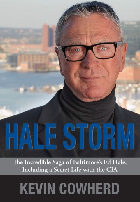Cover image for book Hale Storm: The Incredible Saga 
of Baltimore’s Ed Hale, 
Including a Secret Life with the CIA