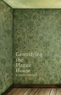 صورة الغلاف: Gentrifying the Plague House 9781627203302