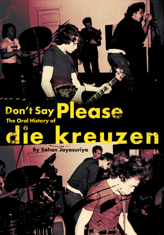 Don't Say Please — The Oral History of Die Kreuzen
