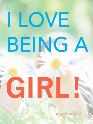 I Love Being a Girl
