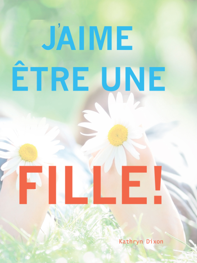 J'aime être une Fille!