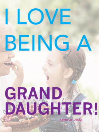 I Love Being a Granddaughter!