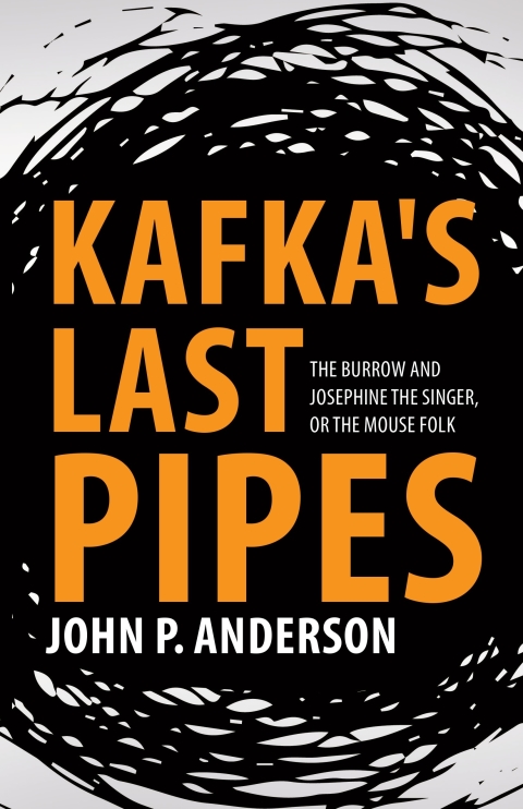 Cover image for book Kafka's Last Pipes : The Burrow and Josephine the Singer, or the Mouse Folk