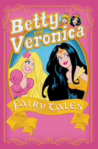 Betty & Veronica: Fairy Tales