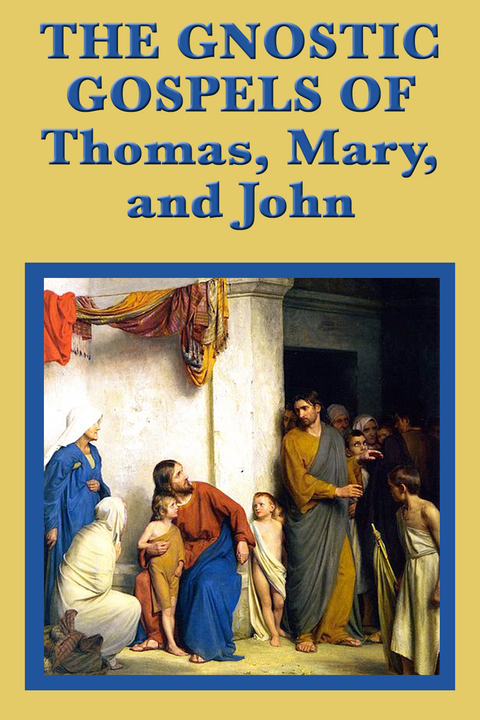 Cover image for book The Gnostic Gospels of Thomas, Mary, and John