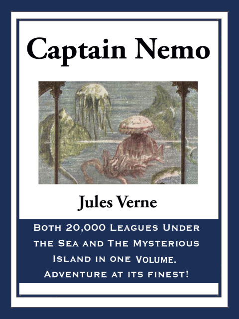 Cover image for book Captain Nemo: 20,000 Leagues Under the Sea and The Mysterious Island