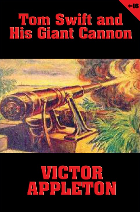 Cover image for book Tom Swift #16: Tom Swift and His Giant Cannon