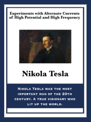 Experiments with Alternate Currents of High Potential and High Frequency