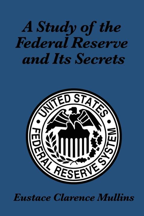 Cover image for book A Study of the Federal Reserve and its Secrets