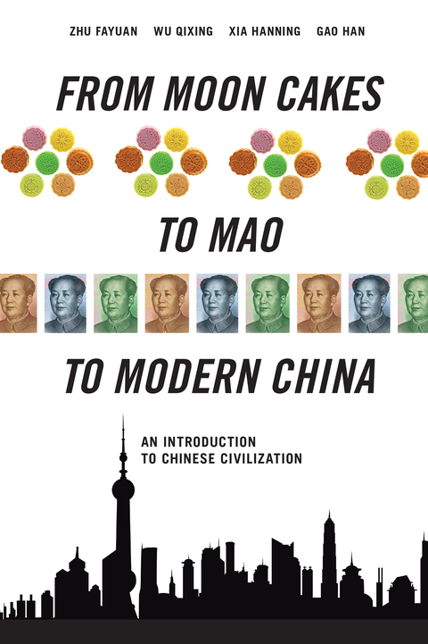 Cover image for book From Moon Cakes to Mao to Modern China: An Introduction to Chinese Civilization