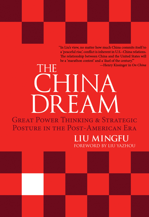 Cover image for book The China Dream: Great Power Thinking and Strategic Posture in the Post-American Era