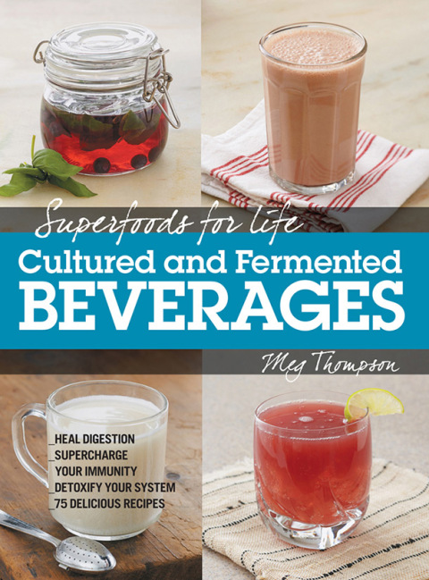 Cover image for book Superfoods for Life, Cultured and Fermented Beverages