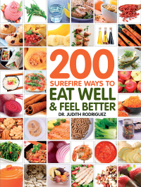 Cover image: 200 Surefire Ways to Eat Well and Feel Better 9781592336531