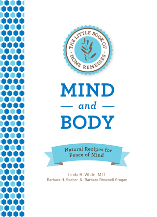 The Little Book of Home Remedies: Mind and Body