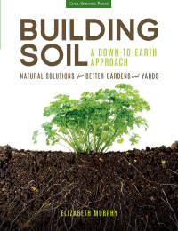 Cover image: Building Soil: A Down-to-Earth Approach 9781591866190