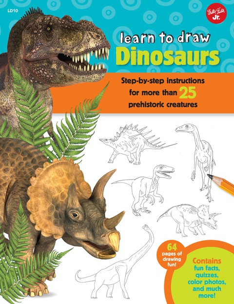 Cover image for book Learn to Draw Dinosaurs: Step-by-step instructions for more than 25 prehistoric creatures-64 pages of drawing fun! Contains fun facts, quizzes, color photos, and much more!