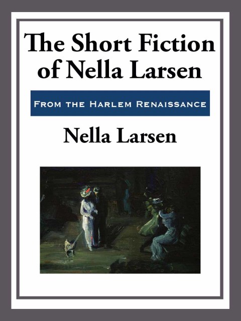 Cover image for book The Short Fiction of Nella Larsen