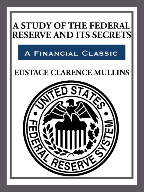 Cover image for book The Study of The Federal Reserve and Its Secrets