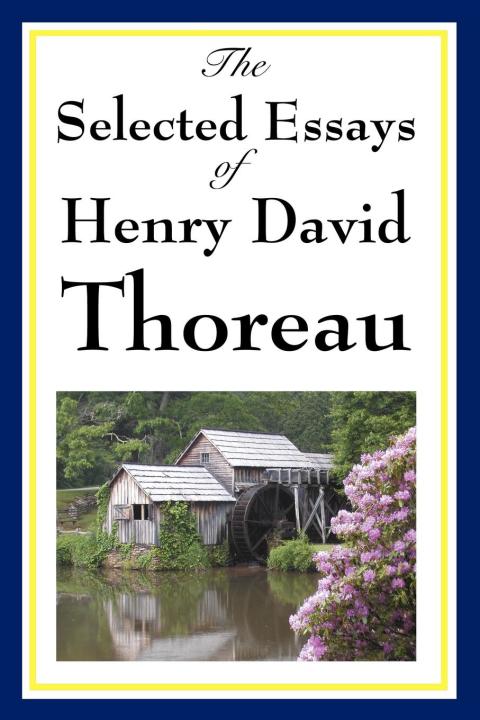 Cover image for book The Selected Essays of Henry David Thoreau
