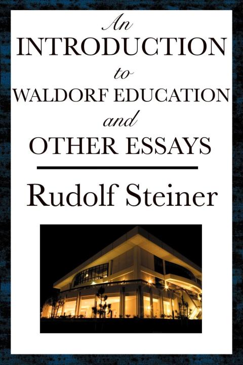 Cover image for book An Introduction to Waldorf Education and Other Essays