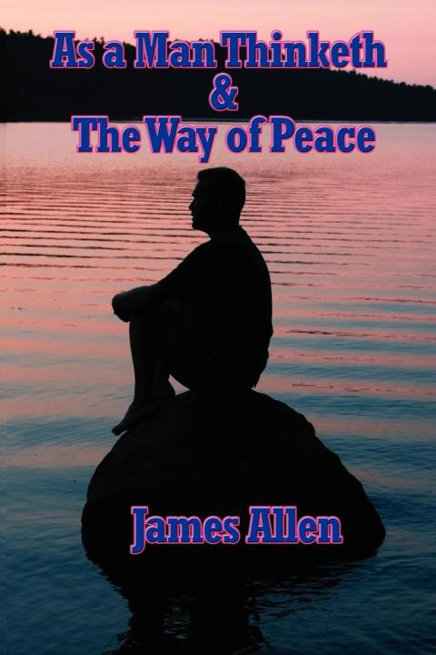 Cover image for book As a Man Thinketh & The Way of Peace