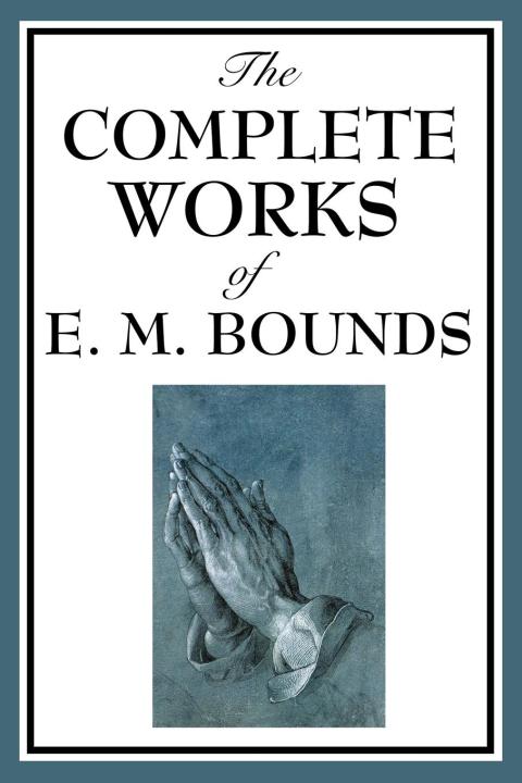 Cover image for book The Complete Works of E.M. Bounds