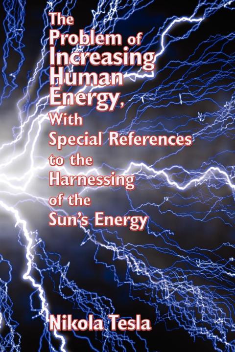Cover image for book The Problem of Increasing Human Energy, With Special References to the Harnessing of