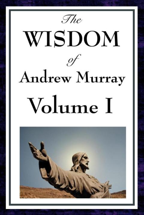 Cover image for book The Wisdom of Andrew Murray Volume I