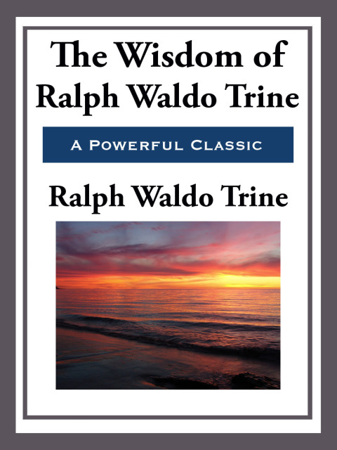 Cover image for book The Wisdom of Ralph Waldo Trine