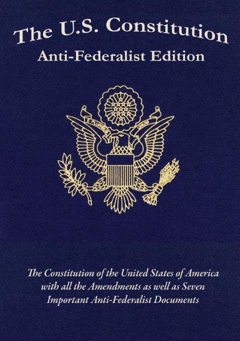 Cover image for book The US Constitution Anti-Federalist Edition