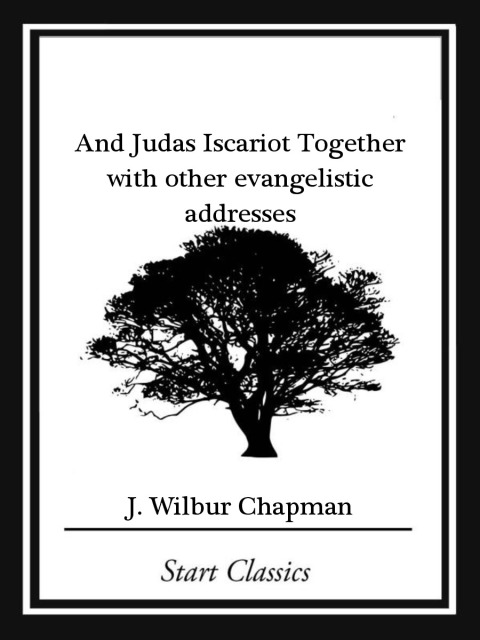 Cover image for book And Judas Iscariot Together with other evangelistic addresses (Start Classics)