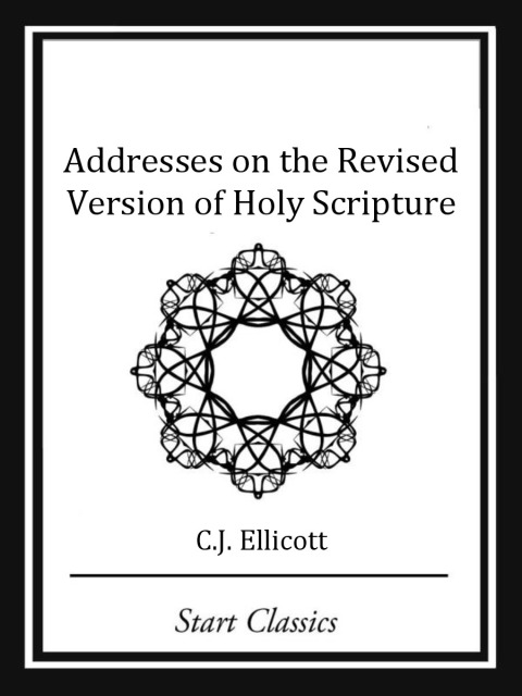 Cover image for book Addresses on the Revised Version of Holy Scripture
