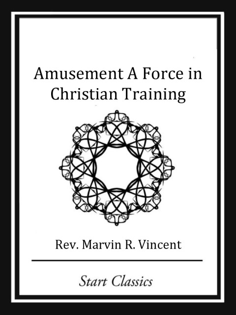 Cover image for book Amusement A Force in Christian Training
