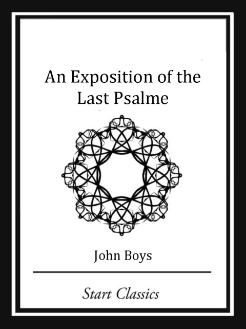Cover image for book An Exposition of the Last Psalme (Start Classics)