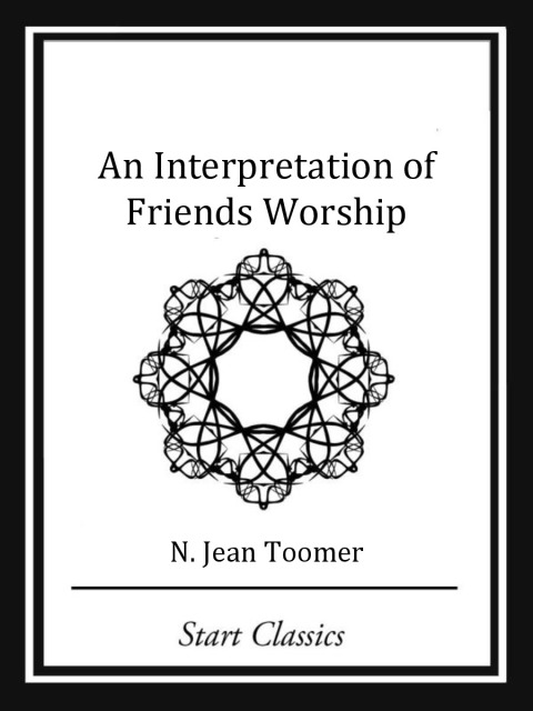 Cover image for book An Interpretation of Friends Worship (Start Classics)