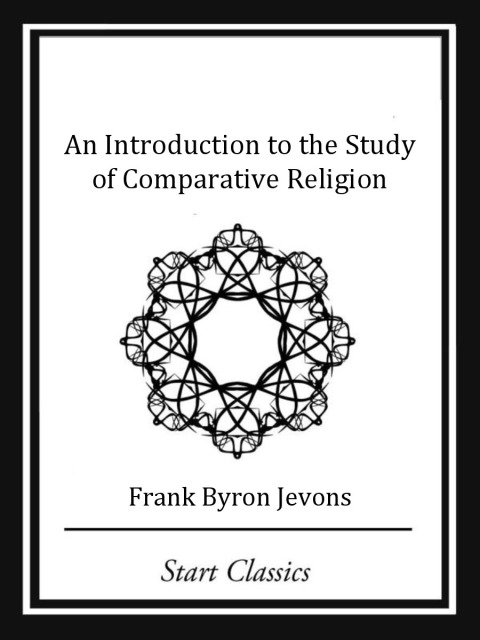 Cover image for book An Introduction to the Study of Comparative Religion (Start Classics)