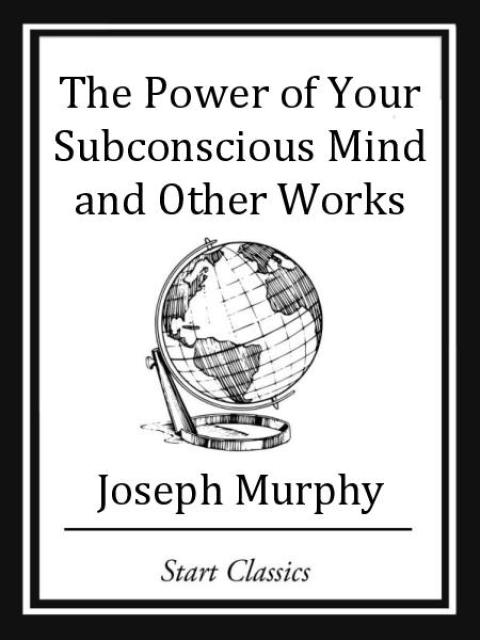 Cover image for book The Power of your Subconscious Mind and Other Works