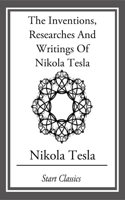 Cover image for book Inventions, Researches And Writings Of Nikola Tesla