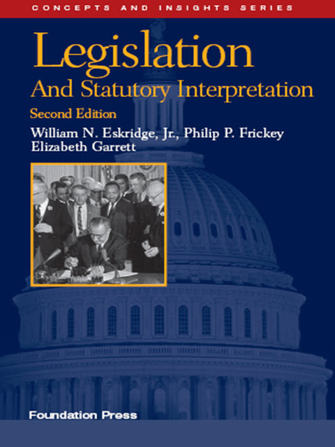 Cover image for book Eskridge, Frickey and Garrett's Legislation and Statutory Interpretation, 2d (Concepts and Insights Series)