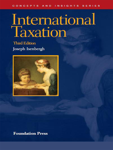 Cover image for book Isenbergh's International Taxation, 3d (Concepts and Insights Series)