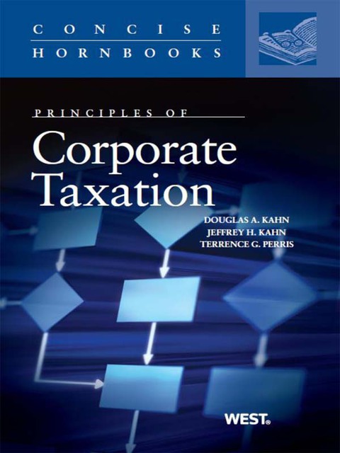 Cover image for book Kahn, Kahn, and Perris' Principles of Corporate Taxation (Concise Hornbook Series)