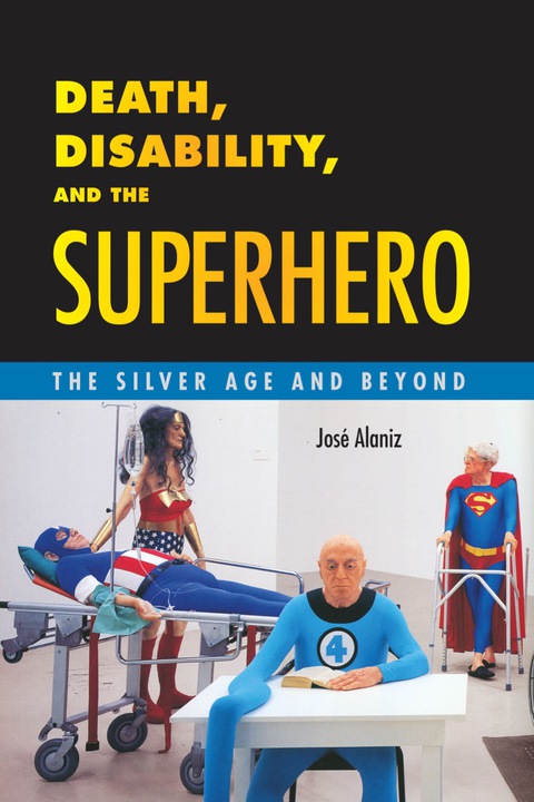 Cover image for book Death, Disability, and the Superhero