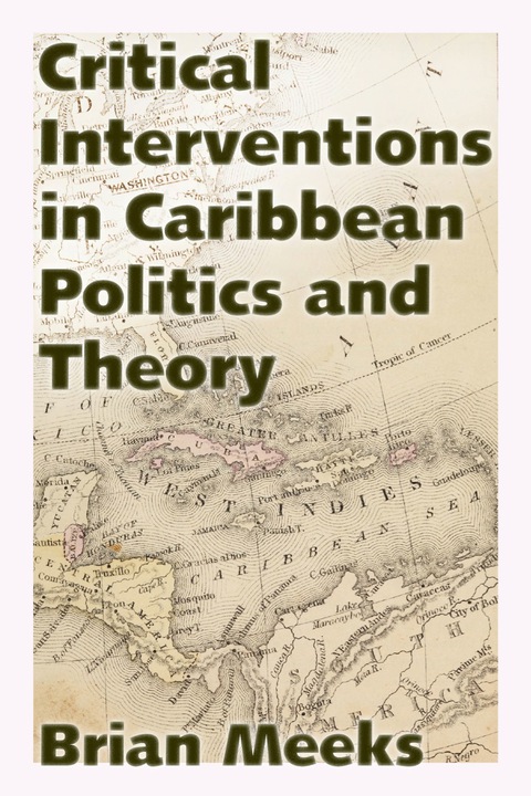 Cover image for book Critical Interventions in Caribbean Politics and Theory