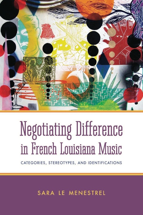 Cover image for book Negotiating Difference in French Louisiana Music